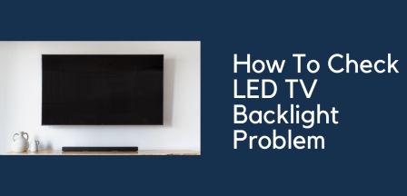 How to Check LED TV Backlight Problem